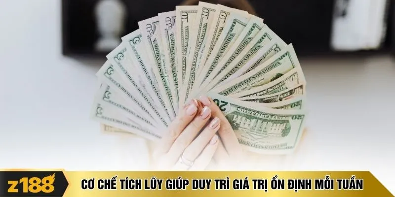  Cơ chế tích lũy giúp duy trì giá trị ổn định mỗi tuần