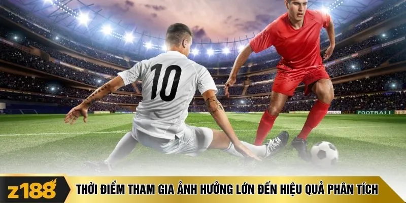 Thời điểm tham gia ảnh hưởng lớn đến hiệu quả phân tích